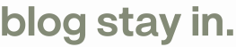 Stay In blog logo in soft sage green typography